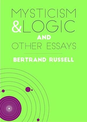 Mysticism & Logic and Other Essays