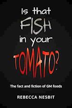 Is that Fish in your Tomato?