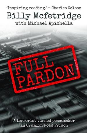 Full Pardon: A terrorist turned peacemaker in Crumlin Road Prison