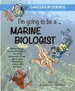 I'm going to be a Marine Biologist