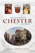 Heroes and Villains of Chester and beyond