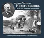 Alfred Watkins' Herefordshire in his own words and photographs