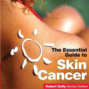 The Essential Guide to Skin Cancer