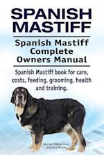 Spanish Mastiff. Spanish Mastiff Complete Owners Manual. Spanish Mastiff book for care, costs, feeding, grooming, health and training.