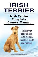 Irish Terrier. Irish Terrier Complete Owners Manual. Irish Terrier book for care, costs, feeding, grooming, health and training.