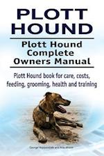 Plott Hound. Plott Hound Complete Owners Manual. Plott Hound book for care, costs, feeding, grooming, health and training.