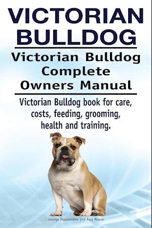 Victorian Bulldog. Victorian Bulldog Complete Owners Manual. Victorian Bulldog book for care, costs, feeding, grooming, health and training.