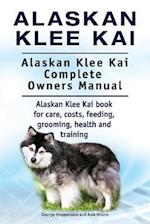 Alaskan Klee Kai. Alaskan Klee Kai Complete Owners Manual. Alaskan Klee Kai book for care, costs, feeding, grooming, health and training.