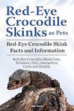 Red Eye Crocodile Skinks as Pets. Red Eye Crocodile Skink Facts and Information. Red-Eye Crocodile Skink Care, Behavior, Diet, Interaction, Costs and