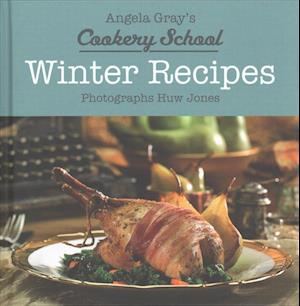 Angela Gray's Cookery School: Winter Recipes