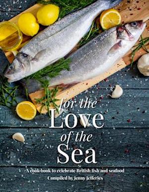 For The Love Of The Sea. 2022 WINNER BY THE GUILD OF FOOD WRITERS