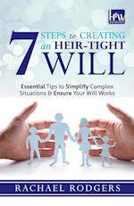 7 Steps To Creating An Heir-Tight Will