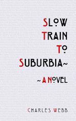 Slow Train To Suburbia