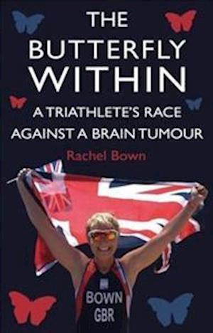 The Butterfly Within: A Triathlete's Race Against a Brain Tumour
