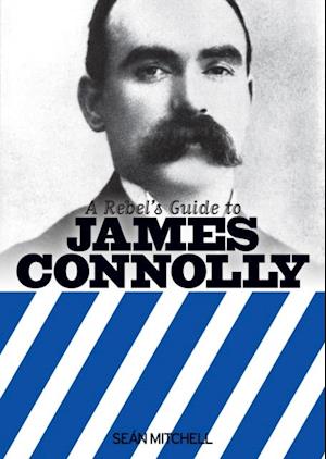 Rebel's Guide to James Connolly