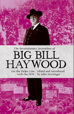 Revolutionary Journalism of Big Bill Haywood