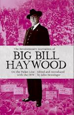 Revolutionary Journalism of Big Bill Haywood