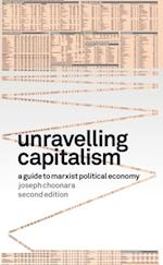Unravelling Capitalism : A Guide to Marxist Political Economy (Second Edition)