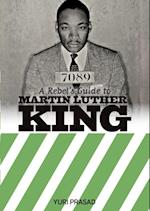 Rebel's Guide To Martin Luther King