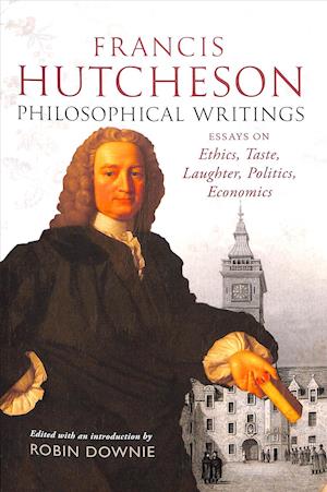 Francis Hutcheson Philosophical Writings