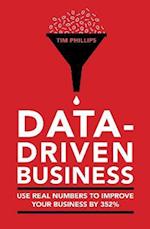 Data-driven business : Use real numbers to improve your business by 352%
