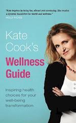 Kate Cook's Wellness Guide : Inspiring health choices for your well-being transformation