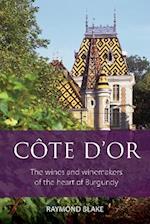 Cote-d’Or : The wines and winemakers of the heart of Burgundy