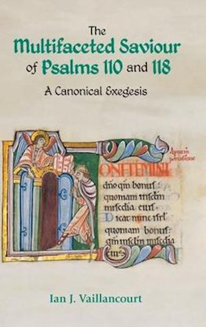 The Multifaceted Saviour of Psalms 110 and 118