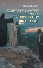 Echoes of Lament in the Christology of Luke's Gospel 