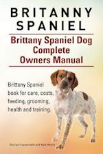 Britanny Spaniel. Brittany Spaniel Dog Complete Owners Manual. Brittany Spaniel book for care, costs, feeding, grooming, health and training.