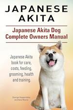 Japanese Akita. Japanese Akita Dog Complete Owners Manual. Japanese Akita book for care, costs, feeding, grooming, health and training.