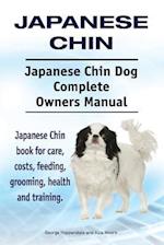 Japanese Chin. Japanese Chin Dog Complete Owners Manual. Japanese Chin book for care, costs, feeding, grooming, health and training.