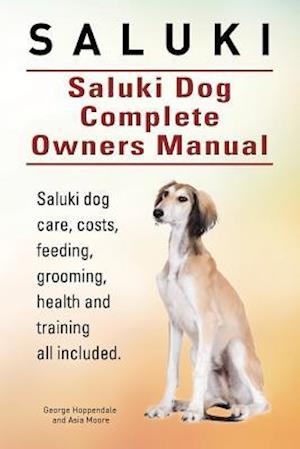 Saluki. Saluki Dog Complete Owners Manual. Saluki book for care, costs, feeding, grooming, health and training.