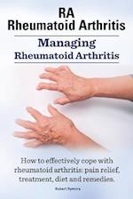 Ra Rheumatoid Arthritis. Managing Rheumatoid Arthritis. How to Effectively Cope with Rheumatoid Arthritis