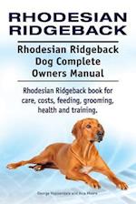 Rhodesian Ridgeback. Rhodesian Ridgeback Dog Complete Owners Manual. Rhodesian Ridgeback book for care, costs, feeding, grooming, health and training.