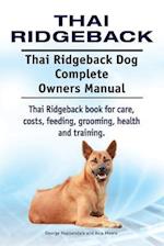 Thai Ridgeback. Thai Ridgeback Dog Complete Owners Manual. Thai Ridgeback book for care, costs, feeding, grooming, health and training.