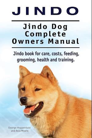 Jindo Dog. Jindo Dog Complete Owners Manual. Jindo book for care, costs, feeding, grooming, health and training.