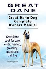 Great Dane. Great Dane Dog Complete Owners Manual. Great Dane book for care, costs, feeding, grooming, health and training.