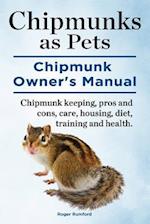 Chipmunks as Pets. Chipmunk Owners Manual. Chipmunk keeping, pros and cons, care, housing, diet, training and health.