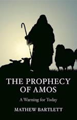 Prophecy of Amos - A Warning for Today