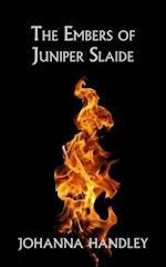 The Embers of Juniper Slaide