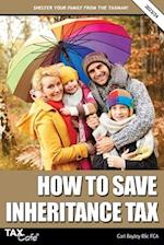 How to Save Inheritance Tax 2023/24 