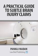 A Practical Guide to Subtle Brain Injury Claims