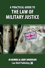 A Practical Guide to the Law of Military Justice 