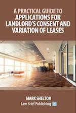 A Practical Guide to Applications for Landlord's Consent and Variation of Leases