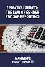 A Practical Guide to the Law of Gender Pay Gap Reporting