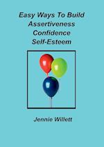 Easy Ways To Build Assertiveness, Confidence, Self-Esteem