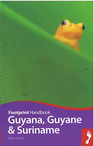 Guyana, Guyane and Suriname, Footprint Handbook (2nd ed. Aug. 17)