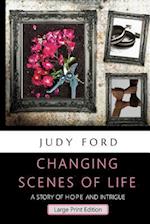 Changing Scenes of Life, Large Print Edition
