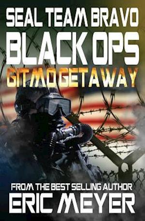 SEAL Team Bravo: Black Ops - Gitmo Getaway